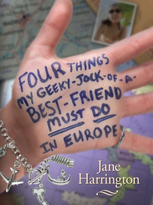 Title details for Four Things My Geeky-Jock-of-a-Best-Friend Must Do in Europe by Jane Harrington - Available
